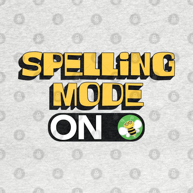 Spelling Mode ON Spelling Bee Excellent Speller Gift by SeaLAD